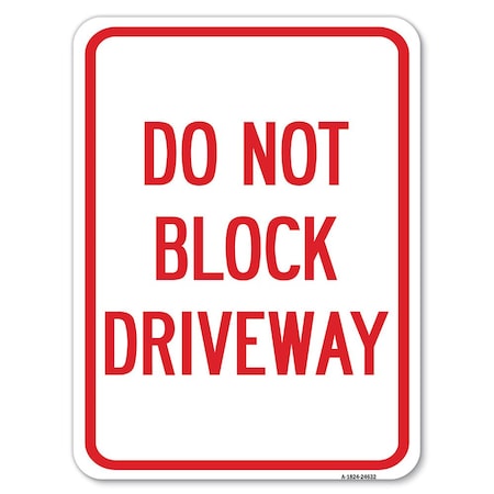 Signmission Do Not Block Driveway Heavy-Gauge Aluminum Rust Proof Parking Sign, 18" x 24", A-1824-24632 A-1824-24632